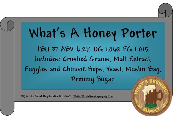 What's A Honey Porter? Beer Recipe Kit. Kit includes: crushed grains, malt extract, fuggles and chinook hops, yeast, muslin bag, priming sugar. 6.2% ABV and 37 IBU